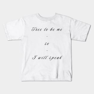 Free to Be Me So I Will Speak Kids T-Shirt